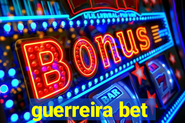 guerreira bet